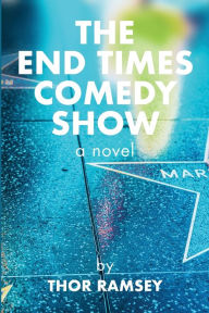 Title: The End Times Comedy Show, Author: Thor Ramsey