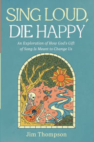 Title: Sing Loud, Die Happy, Author: Jim Thompson