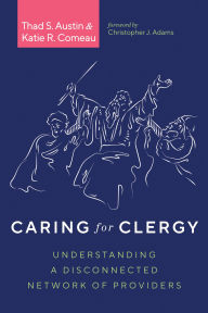 Title: Caring for Clergy, Author: Thad S Austin