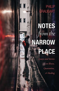Title: Notes from the Narrow Place, Author: Philip Graubart