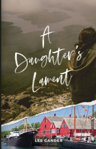 Title: A Daughter's Lament, Author: Lee Gander