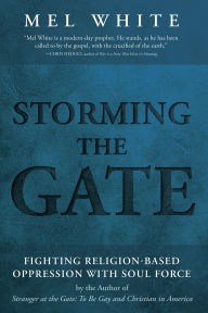 Title: Storming the Gate: Fighting Religion-based Oppression with Soul Force, Author: Mel White