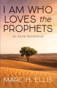 Title: I Am Who Loves the Prophets, Author: Marc H Ellis