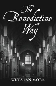 Title: The Benedictine Way, Author: Wulstan Mork