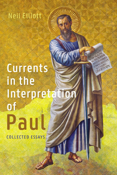 Currents in the Interpretation of Paul: Collected Essays