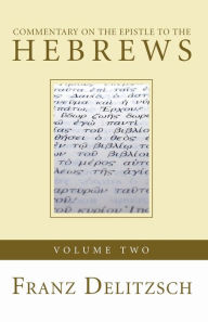 Title: Commentary on the Epistle to the Hebrews, Volume 2, Author: Franz Delitzsch