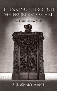 Title: Thinking Through the Problem of Hell, Author: R Zachary Manis