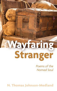 Title: Wayfaring Stranger: Poems of the Nomad Soul, Author: N. Thomas Johnson-Medland
