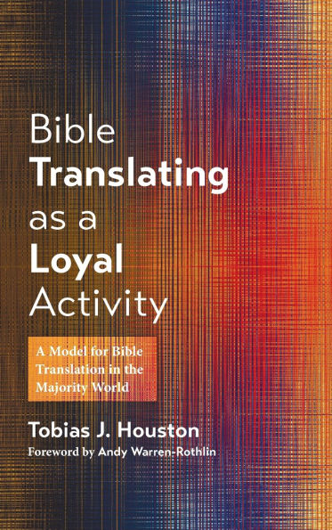 Bible Translating as a Loyal Activity: A Model for Bible Translation in the Majority World