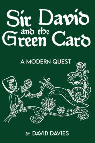 Title: Sir David and the Green Card, Author: David Davies