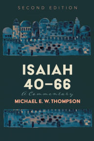 Title: Isaiah 40-66, Author: Michael E W Thompson