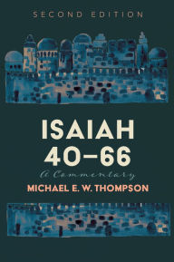 Title: Isaiah 40-66: A Commentary, Second Edition, Author: Michael E. W. Thompson