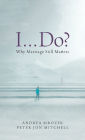 I . . . Do?: Why Marriage Still Matters