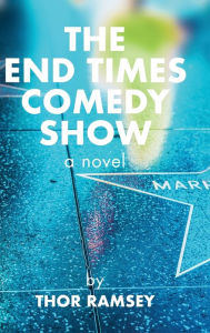 Title: The End Times Comedy Show, Author: Thor Ramsey