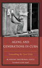 Aging and Generations in Cuba: Unravelling the Care Crisis