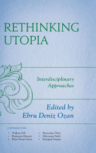 Title: Rethinking Utopia: Interdisciplinary Approaches, Author: Volkan Gül