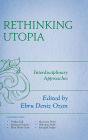 Rethinking Utopia: Interdisciplinary Approaches