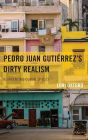 Pedro Juan Gutiérrez's Dirty Realism: Reinventing Cuban Spaces