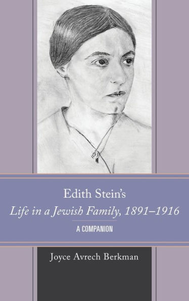 Edith Stein's Life in a Jewish Family, 1891-1916: A Companion