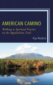 Title: American Camino: Walking as Spiritual Practice on the Appalachian Trail, Author: Kip Redick