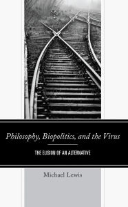 Title: Philosophy, Biopolitics, and the Virus: The Elision of an Alternative, Author: Michael Lewis (6)