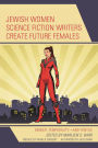 Jewish Women Science Fiction Writers Create Future Females: Gender, Temporality-and Yentas