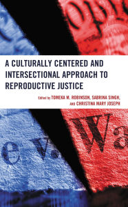 Title: A Culturally Centered and Intersectional Approach to Reproductive Justice, Author: Iccha Basnyat