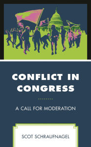 Title: Conflict in Congress: A Call for Moderation, Author: Scot Schraufnagel