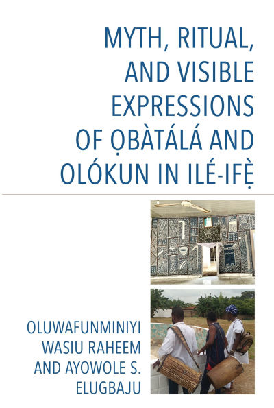 Myth, Ritual, and Visible Expressions of Obàtálá and Olókun in Ilé-Ife`