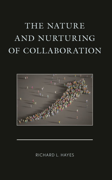 The Nature and Nurturing of Collaboration