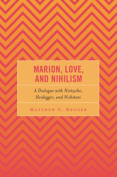 Marion, Love, and Nihilism: A Dialogue with Nietzsche, Heidegger, and Nishitani