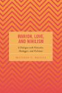 Marion, Love, and Nihilism: A Dialogue with Nietzsche, Heidegger, and Nishitani