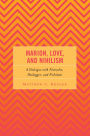 Marion, Love, and Nihilism: A Dialogue with Nietzsche, Heidegger, and Nishitani