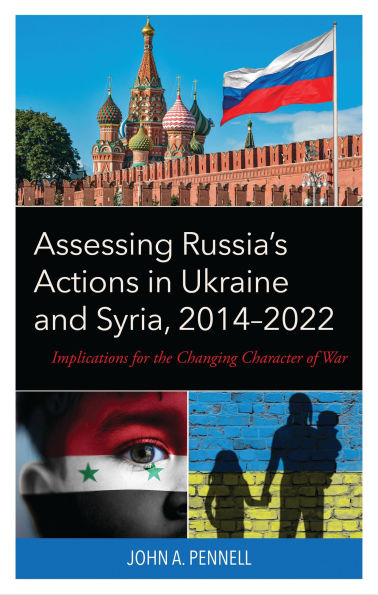 Assessing Russia's Actions in Ukraine and Syria, 2014-2022: Implications for the Changing Character of War