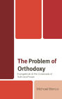 The Problem of Orthodoxy: Evangelicals at the Crossroads of Truth and Power