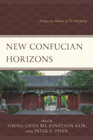 Title: New Confucian Horizons: Essays in Honor of Tu Weiming, Author: Joseph A. Adler