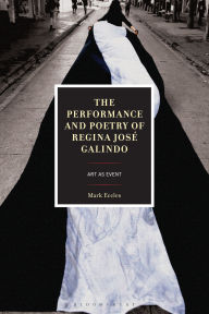 Title: The Performance and Poetry of Regina José Galindo: Art as Event, Author: Mark Eccles