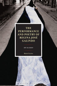Title: The Performance and Poetry of Regina José Galindo: Art as Event, Author: Mark Eccles