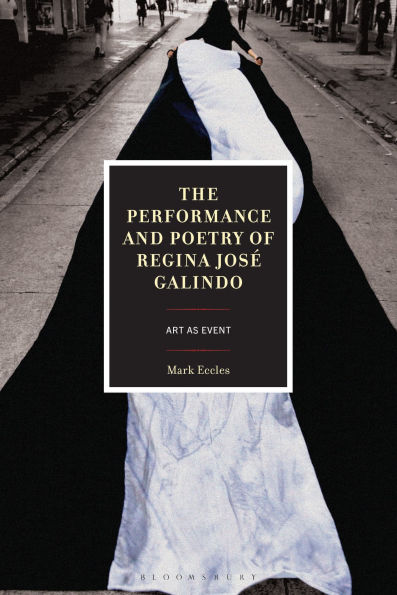 The Performance and Poetry of Regina José Galindo: Art as Event