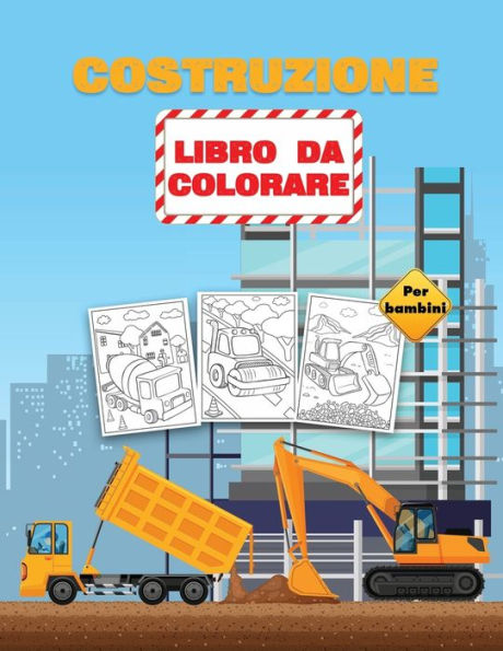 Costruzione Libro da Colorare per Bambini: Veicoli da costruzione libro da colorare per i bambini, bambini in etï¿½ prescolare e bambini 2-4 4-8 anni