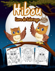 Title: Hibou Livre de Coloriage pour Enfants: Grand livre d'activitï¿½s sur la chouette pour les garï¿½ons, les filles et les enfants, Author: Tonnbay