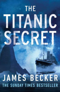 Title: The Titanic Secret, Author: James Becker