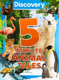 Title: Discovery 5-Minute Animal Tales, Author: Editors of Silver Dolphin Books