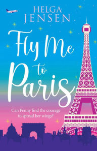 Title: Fly Me to Paris, Author: Helga Jensen