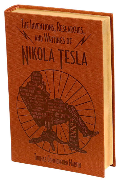 The Inventions, Researches, and Writings of Nikola Tesla