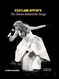 Title: Taylor Swift: The Stories Behind the Songs, Author: Annie Zaleski