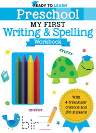 Title: Ready to Learn: Preschool My First Writing and Spelling Workbook, Author: Editors of Silver Dolphin Books