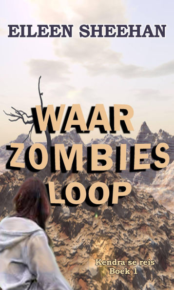 Waar Zombies Loop: Boek Een van Kendra se Reis