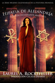 Title: Hipatia de Alejandría: Edición Estudiante - Maestro, Author: Laurel A. Rockefeller