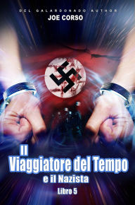 Title: Il Viaggiatore del Tempo e il Nazista: Libro 5, Author: Joe Corso
